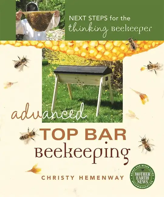 Advanced Top Bar Beekeeping: Next Steps for the Thinking Beekeeper - Paperback