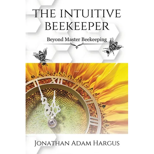 The Intuitive Beekeeper: Beyond Master Beekeeping - Paperback